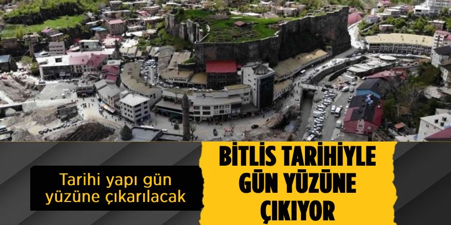 Binlerce Yıllık Kadim Kent Bitlis Tarihiyle Gün Yüzüne Çıkıyor