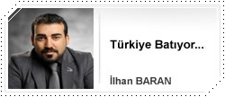 Türkiye Batıyor...