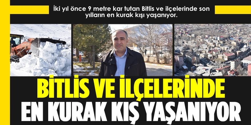 Bitlis ve İlçelerinde Son Yılların En Kurak Kışı!