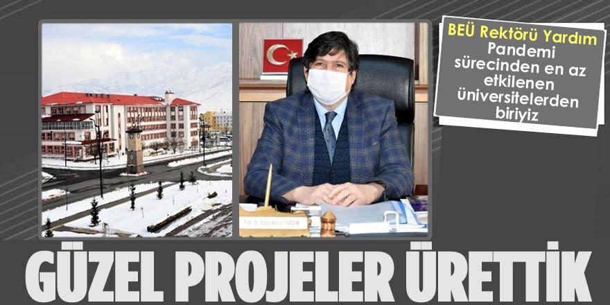 BEÜ Rektörü Yardım; Pandemi Sürecinden En Az Etkilenen Üniversitelerden Biriyiz