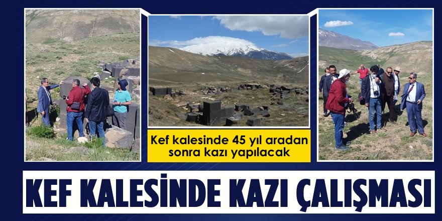 Adilcevaz'daki Kef Kalesi'nde 45 Yıl Aradan Sonra Kazı Yapılacak