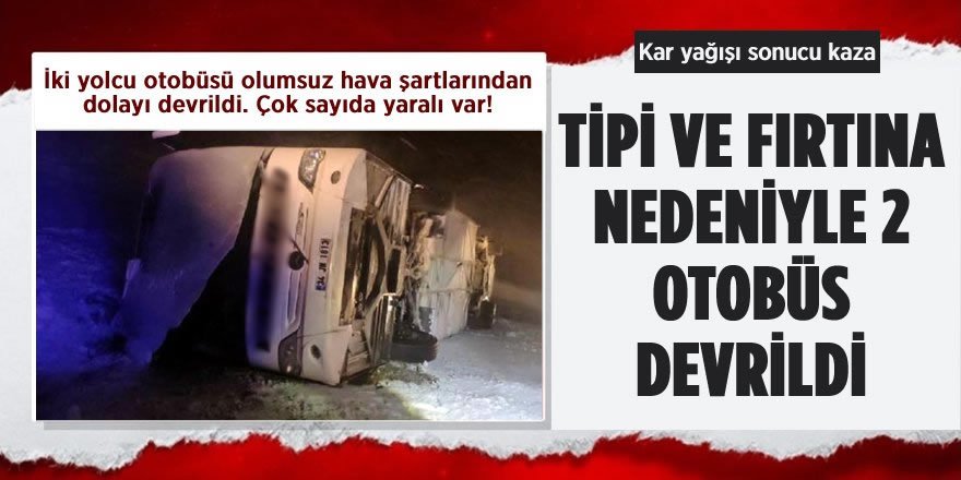 Kar Yağışı ve Tipi Nedeniyle 2 Yolcu Otobüsü Devrildi