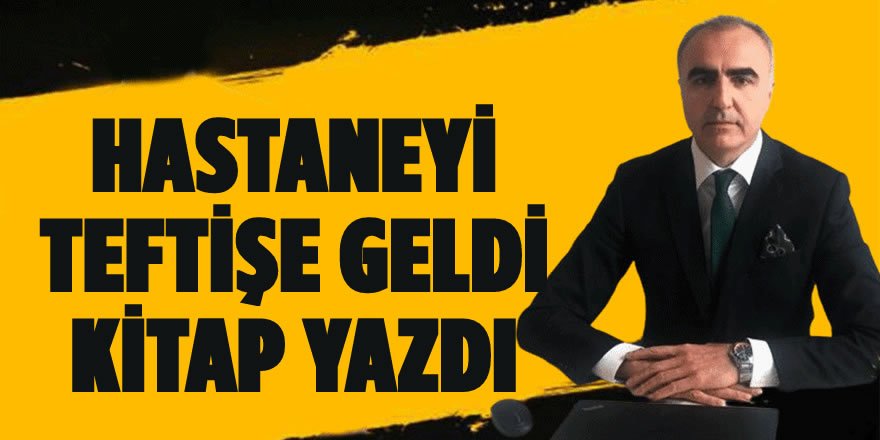 Hastaneyi Teftişe Geldi, Kitap Yazdı