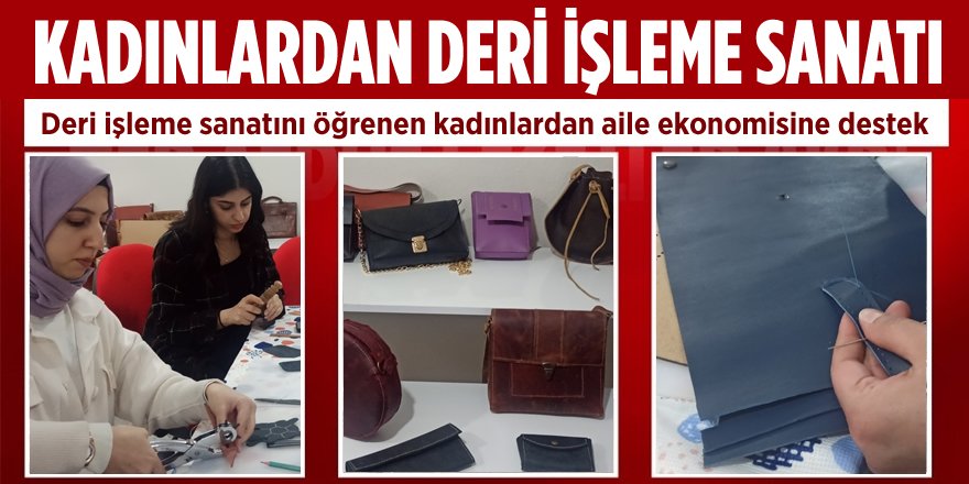 Deri İşleme Sanatını Öğrenen Kadınlardan Aile Ekonomisine Destek