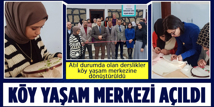 Atıl Durumda Olan Derslikler 'Köy Yaşam Merkezi'ne Dönüştürüldü