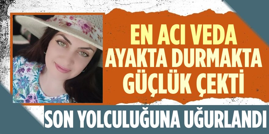 Eşiyle Geçirdiği Kazada Hayatını Kaybeden Selin, Son Yolculuğuna Uğurlandı