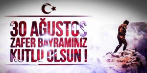 30 Ağustos Zafer Bayramınız Kutlu Olsun